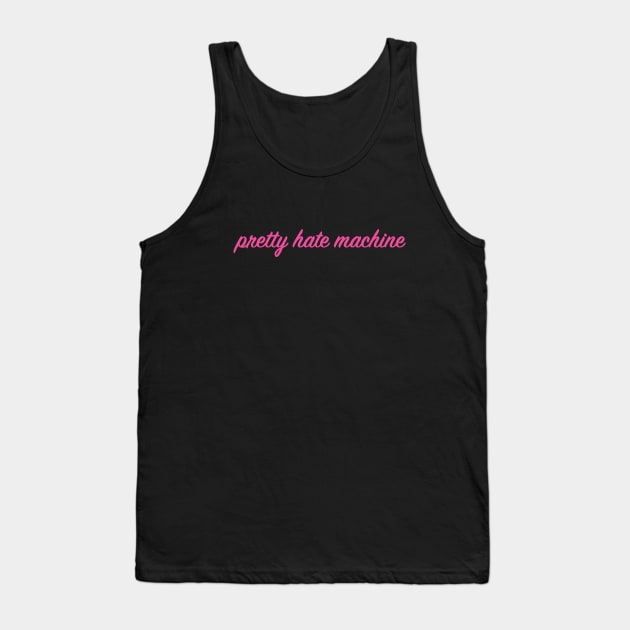 Pretty Hate Machine Tank Top by fifteenlimit